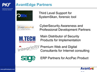 Our value is in applying technology knowledge to your business issuesWhy AvantEdge?Established Name in the Financial IndustryWe offer tax, audit, corporate finance and advisory services through 400 international practices across 125 countries