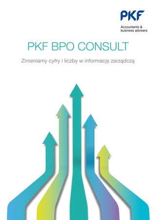 PKF BPO CONSULT
Zmieniamy cyfry i liczby w informację zarządczą
 