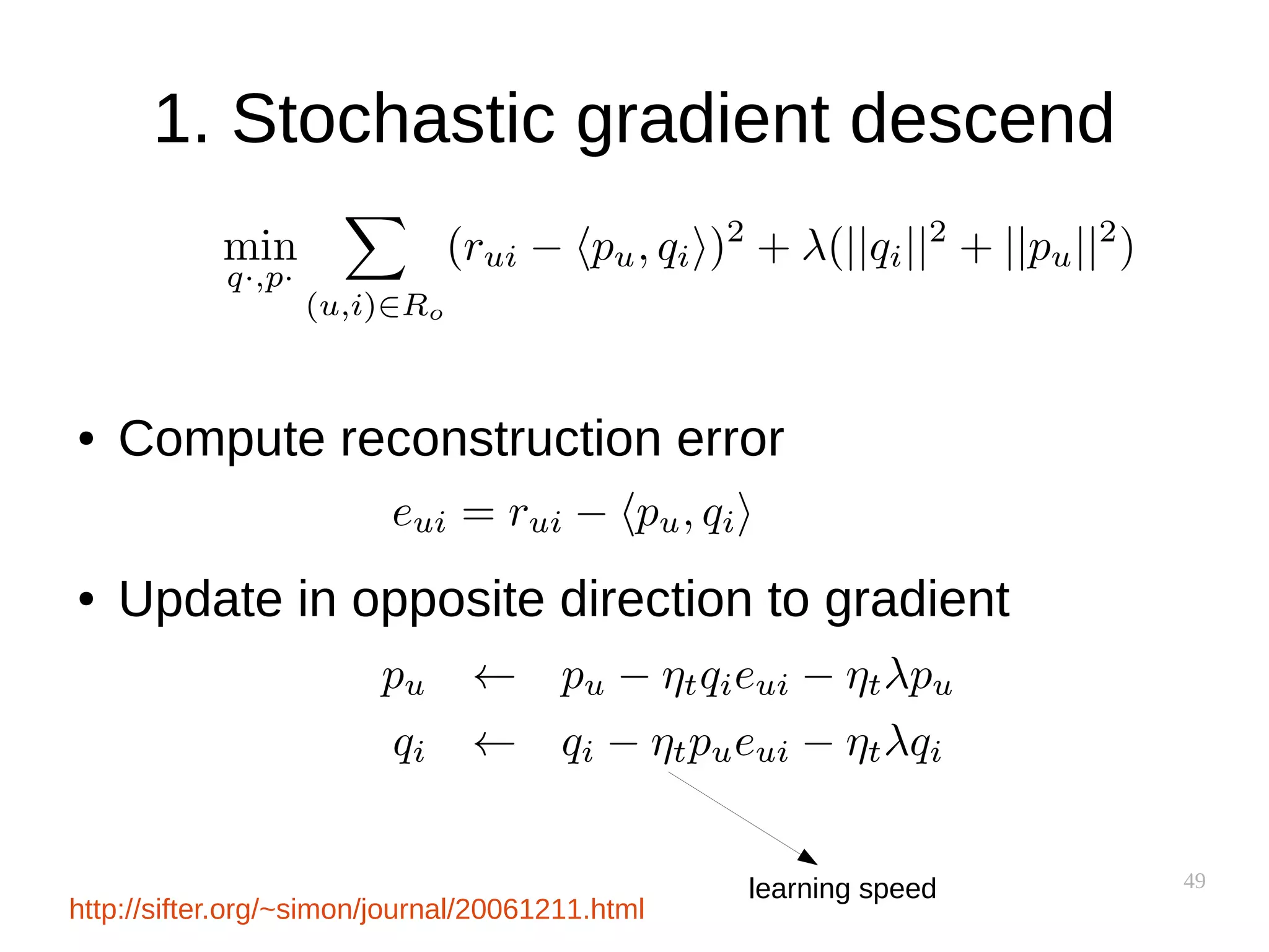 49
1. Stochastic gradient descend
● Compute reconstruction error
● Update in opposite direction to gradient
http://sifter.org/~simon/journal/20061211.html
learning speed
 
