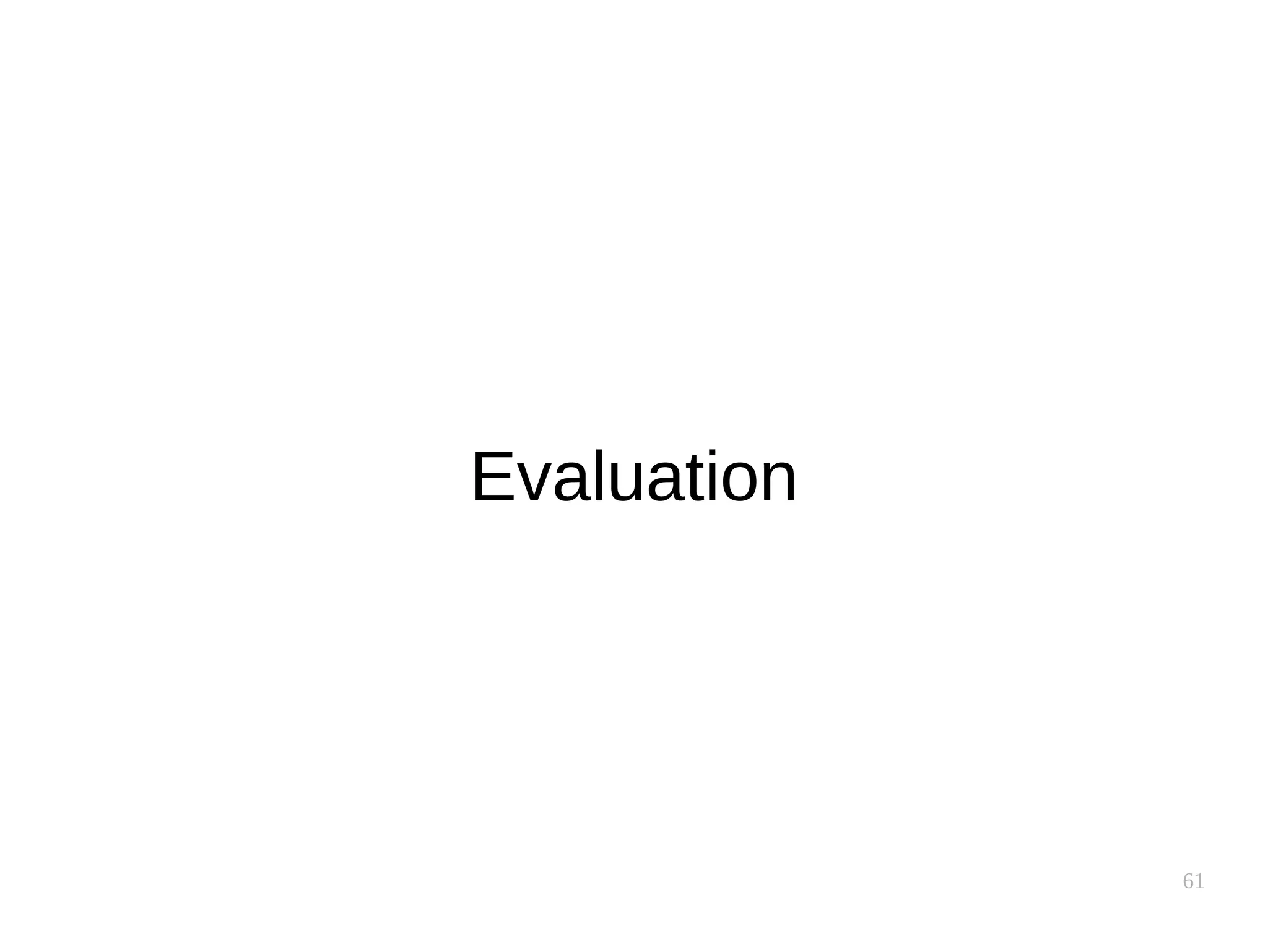 61
Evaluation
 