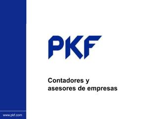 Insert client logo here
                          (or delete box)




              Contadores y
              asesores de empresas


www.pkf.com
 