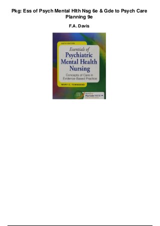 Pkg: Ess of Psych Mental Hlth Nsg 6e & Gde to Psych Care
Planning 9e
F.A. Davis
 