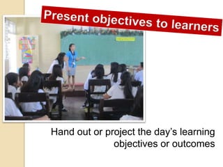Hand out or project the day’s learning
objectives or outcomes
 