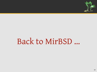 Back to MirBSD …


                   10
 