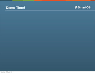 Demo Time!




Saturday, 23 March 13
 