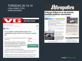 TORSDAG 30.10.14 
3 MILLIONER UTEN 
MOBILDEKNING 
