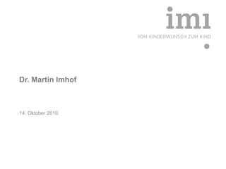 Dr. Martin Imhof
14. Oktober 2010
 
