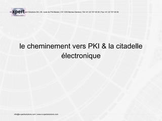 le cheminement vers PKI & la citadelle électronique 