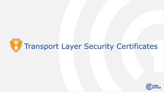 Transport Layer Security Certificates
 