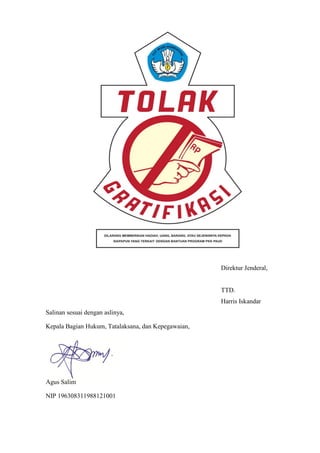 Direktur Jenderal,
TTD.
Harris Iskandar
Salinan sesuai dengan aslinya,
Kepala Bagian Hukum, Tatalaksana, dan Kepegawaian,
Agus Salim
NIP 196308311988121001
 