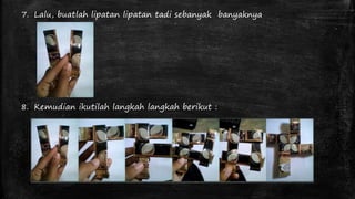7. Lalu, buatlah lipatan lipatan tadi sebanyak banyaknya 
8. Kemudian ikutilah langkah langkah berikut : 
 