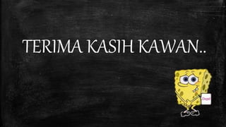 TERIMA KASIH KAWAN.. 
