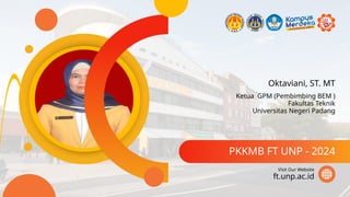 Oktaviani, ST. MT
PKKMB FT UNP - 2024
ft.unp.ac.id
Visit Our Website
Ketua GPM (Pembimbing BEM )
Fakultas Teknik
Universitas Negeri Padang
 