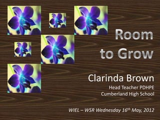Clarinda Brown
                Head Teacher PDHPE
             Cumberland High School


WIEL – WSR Wednesday 16th May, 2012
 