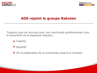 ADS rejoint le groupe Rakuten
Toujours plus de services pour nos marchands professionnels avec
le lancement de la logistiq...