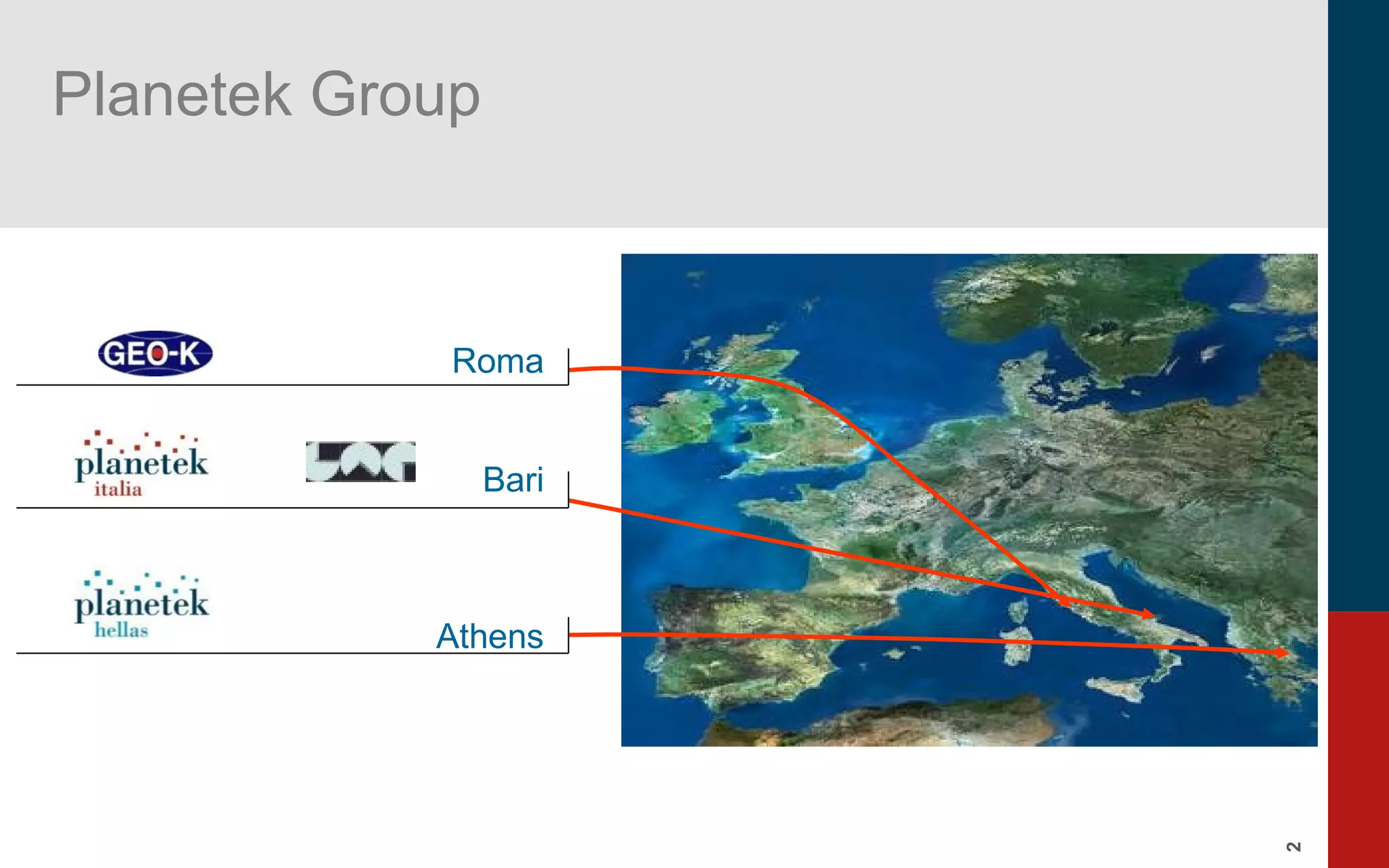 2
Bari
Roma
Athens
Planetek Group
 