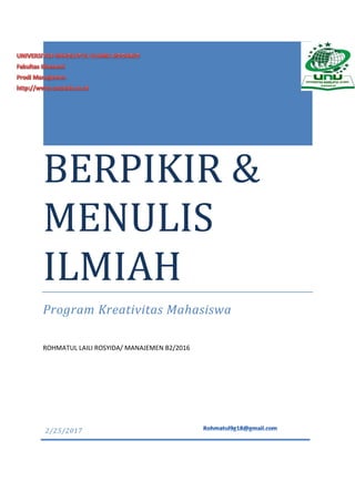 BERPIKIR &
MENULIS
ILMIAH
Program Kreativitas Mahasiswa
ROHMATUL LAILI ROSYIDA/ MANAJEMEN B2/2016
2/25/2017
 