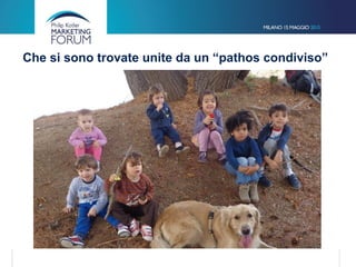 Che si sono trovate unite da un “pathos condiviso”
 