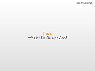 Frage:
Was ist für Sie eine App?
 