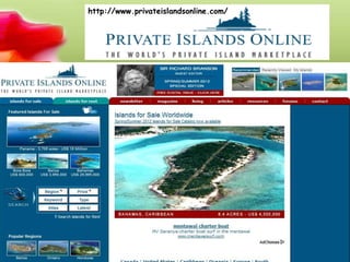 http://www.privateislandsonline.com/
 
