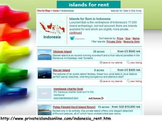 http://www.privateislandsonline.com/indonesia_rent.htm
 