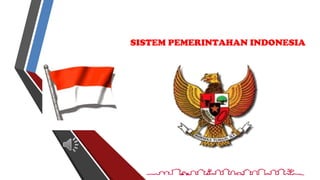 SISTEM PEMERINTAHAN INDONESIA

 