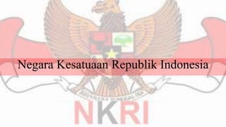 Negara Kesatuaan Republik Indonesia
 