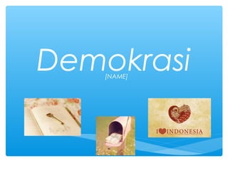 Demokrasi[NAME]
 