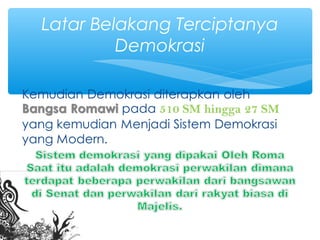 Latar Belakang Terciptanya
Demokrasi
 