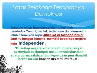 Latar Belakang Terciptanya
Demokrasi
 