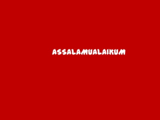 ASSALAMUALAIKUM
 