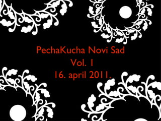 PechaKucha Novi Sad Text Vol. 1 16. april 2011. 