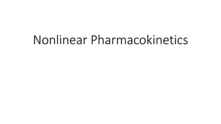 Nonlinear Pharmacokinetics
 