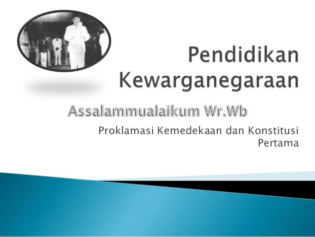 Proklamasi Kemerdekaan Dan Konstitusi Pertama Smp Kelas 7