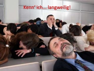 Kenn‘ ich... langweilig!
 
