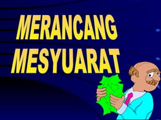 MERANCANG MESYUARAT 