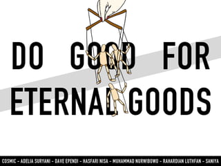 "DO GOOD FOR ETERNAL GOODS" CAMPAIGN.