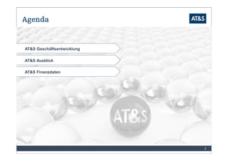Agenda


AT&S Geschäftsentwicklung

AT&S Ausblick

AT&S Finanzdaten




                            2
 