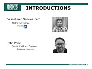 2
Vaseeharan Seevaratnam
Platform Engineer
svasee
John Paice
Senior Platform Engineer
@johnny_platform
INTRODUCTIONS
 