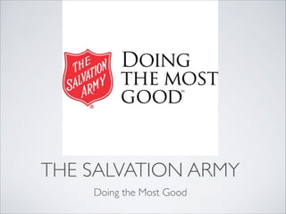 THE SALVATION ARMY
Doing the Most Good
 