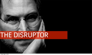 THE DISRUPTOR

Friday, May 4, 2012
 
