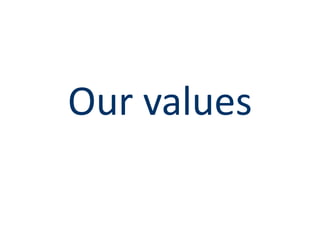 Our values
 