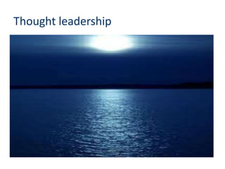 Thought leadership
 