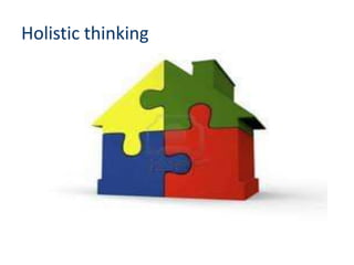 Holistic thinking
 