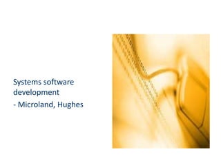 Systems software
development
- Microland, Hughes
 