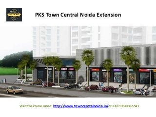 PKS Town Central Noida Extension
Visit for know more: http://www.towncentralnoida.in/or Call 9250002243
 