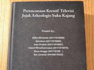 Present by :

   Elika Winanda (44111010056)
      Noviana (44111010064)
    Ines Pratiwi (44111010067)
Gatot Wiradharmawa (44111010078)
    Nova Angga (441110100 )
    Ika Larasati (44108010325)
 