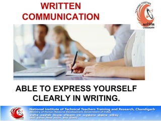 WRITTEN
COMMUNICATION
ABLE TO EXPRESS YOURSELF
CLEARLY IN WRITING.
 