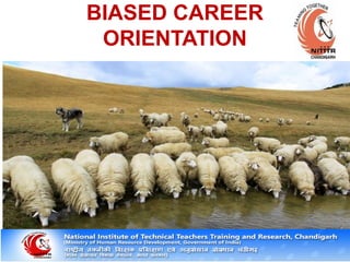BIASED CAREER
ORIENTATION
 