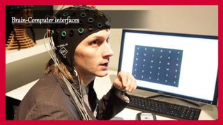 Brain-Computer interfaces
 